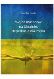 Wojna mason�w na Ukrainie. Reperkusje dla Polski