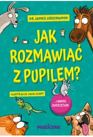 Jak rozmawia� z pupilem? I innymi zwierz�tami
