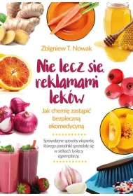 Nie lecz si� reklamami lek�w. Jak chemi� zast�pi� bezpieczn� ekomedycyn�