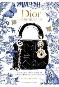 Dior in 50 Objects. The iconic fashion house through its finest creations