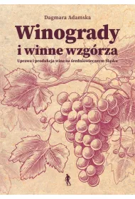 Winogrady i winne wzgrza. Uprawa i produkcja...