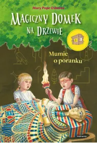 Mumie o poranku. Magiczny domek na drzewie. Tom 3