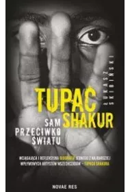 Tupac Shakur. Sam przeciwko �wiatu