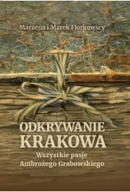 Odkrywanie Krakowa. Wszystkie pasje Ambro�ego...