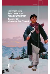 eBook wiatu nie mamy czego zazdroci. Zwyczajne losy mieszkacw Korei Pnocnej mobi epub