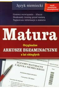 Matura. J�zyk niemiecki. Oryginalne arkusze egzaminacyjne z lat ubieg�ych