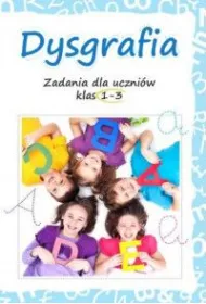 Dysgrafia. Zadania dla uczni�w klas 1-3