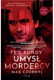 Ted Bundy. Umys� mordercy wyd. specjalne