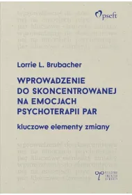 Wprowadzenie do skoncentrowanej na emocjach psychoterapii par. Kluczowe elementy zmiany
