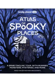 Atlas of Spooky Places. Lonely Planet Kids