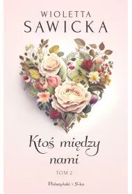 Kto� mi�dzy nami. Wyjdziesz za mnie, Kotku. Tom 2
