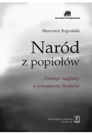 Nar�d z popio��w. Pami�� zag�ady a to�samo�� Rom�w