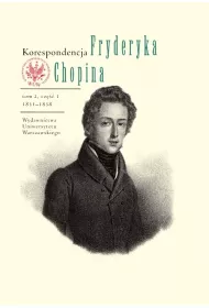 Korespondencja Fryderyka Chopina 1831-1839. Tom 2, cz�� 1 i 2