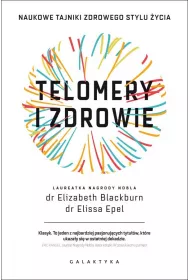 Telomery i zdrowie. Naukowe tajniki zdrowego stylu �ycia