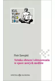 Sztuka obrazu i obrazowania w epoce nowych medi�w