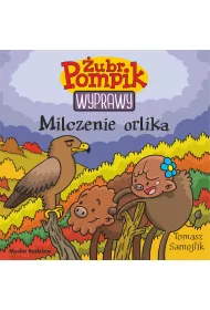 Milczenie orlika. �ubr Pompik. Wyprawy. Tom 19