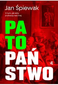 Patopastwo. O tym, jak elity pustosz nasz kraj