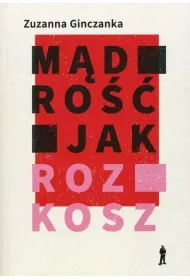 M�dro�� jak rozkosz wiersze wybrane
