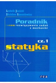 Poradnik rozwi�zywania zada� z mechaniki. Cz. 1 Statyka