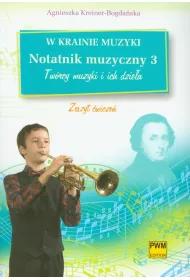 W krainie muzyki. Notatnik muzyczny 3 PWM