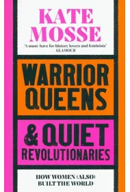 Warrior Queens & Quiet Revolutionaries