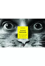 Animal Rationale. Jak zwierz�ta mog� nas inspirowa�? Rodzina, edukacja, biznes