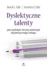 Dyslektyczne talenty Jak wydoby� ukryty potencja� dyslektycznego m�zgu