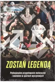 Zosta� legend�. Profesjonalne przygotowanie motoryczne i mentalne w sportach wyczynowych