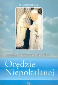 Or�dzie Niepokalanej. Historia objawie� fatimskich
