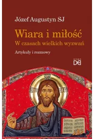 Wiara i mi�o��. W czasach wielkich wyzwa�
