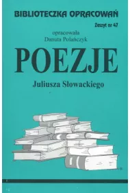 Poezje Juliusza Sowackiego. Biblioteczka opracowa. Zeszyt nr 47