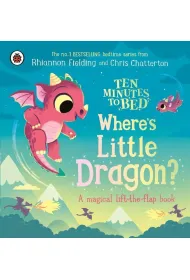 Ten Minutes to Bed: Where`s Little Dragon?