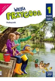 Wielka Przygoda. Klasa 1. Cz�� 4. Edukacja polonistyczna, przyrodnicza, spo�eczna i matematyczna. Podr�cznik