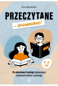 Przeczytane &ndash; zrozumiane! 20-minutowe treningi doskonal�ce rozumienie tekstu czytanego