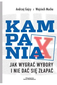 Kampania. Jak wygra� wybory i nie da� si� z�apa�