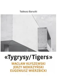 &bdquo;Tygrysy/Tigers&rdquo; &ndash; Wac�aw K�yszewski, Jerzy Mokrzy�ski, Eugeniusz Wierzbicki