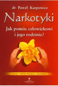 Narkotyki. Jak pomc czowiekowi i jego rodzinie?