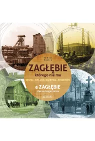 Zag��bie, kt�rego nie ma. A Zaglebie that no longer exists. Wersja polsko-angielska