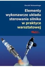 Elementy wykonawcze ukadu sterowania silnika w praktyce warsztatowej