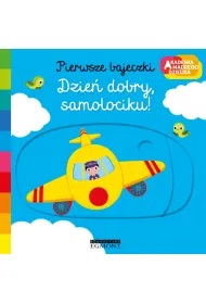 Dzie� dobry, samolociku! Akademia M�drego Dziecka. Pierwsze bajeczki