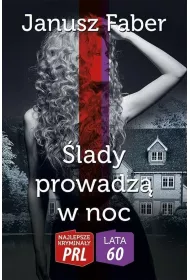 Najlepsze krymina�y PRL '60 Tom 3. �lady prowadz� w noc (dodruk 2022)