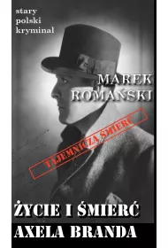 �ycie i �mier� Axela Branda. Stary polski krymina�. Tom 5