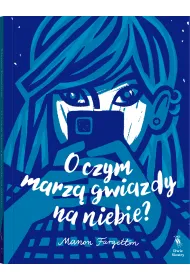 O czym marz� gwiazdy na niebie?