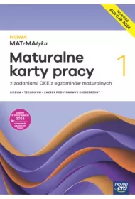 NOWA MATeMAtyka 1. Maturalne karty pracy z zadaniami CKE dla liceum oglnoksztaccego i technikum. Zakres podstawowy i rozszerzony. Edycja 2024