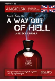 Angielski. Krymina z wiczeniami A Way Out of Hell. Ucieczka z pieka. Poziom B1-B2