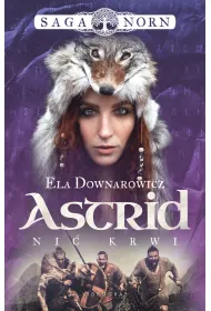 Astrid, ni� krwi. Saga Norn. Tom 2