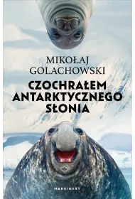 Czochra�em antarktycznego s�onia (wydanie rozszerzone)