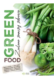 Green food. Zielono znaczy zdrowo