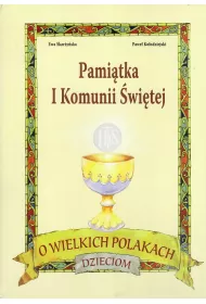 Pami�tka I Komunii. O wielkich Polakach dzieciom