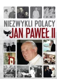 Niezwykli Polacy Jan Pawe� II